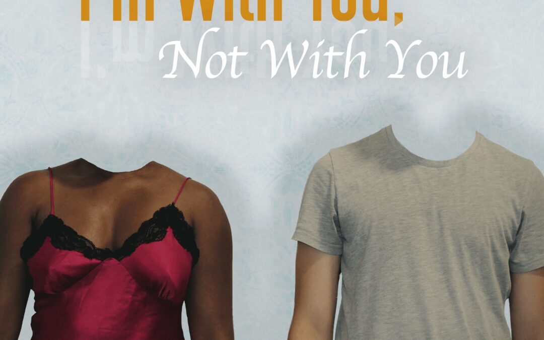 I’m With You, Not With You (2020 Short Film)